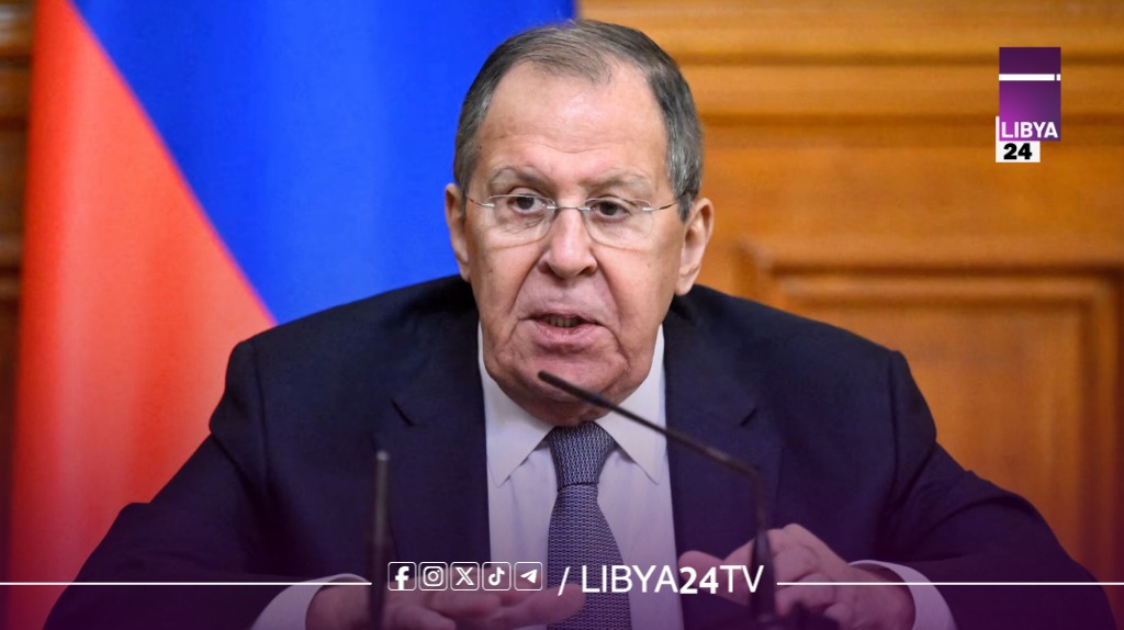 لافروف: عودة شركاتنا لليبيا مرهونة باستتباب الأمن الشامل أولاً
